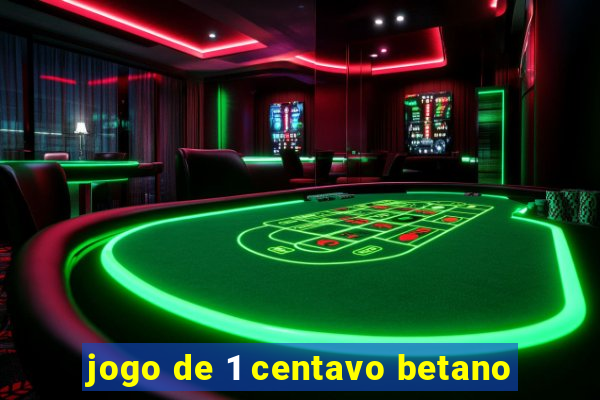 jogo de 1 centavo betano